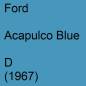 Preview: Ford, Acapulco Blue, D (1967).